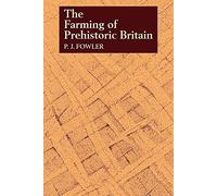 The Farming of Prehistoric Britain
