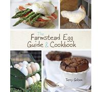 The Farmstead Egg Guide And Cookbook