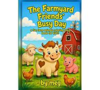 The Farmyard Friends' Busy Day: A Fun Farm Animals Coloring Story Book for Kids!