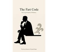 The Fart Code: The Art and Etiquette of Flatulence.