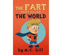 The Fart That Saved the World (a hilarious adventure for children ages 8-12) - w