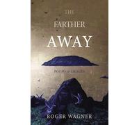 The Farther Away: Poems and Images
