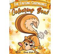 The Farting Chipmunks Coloring Book: Super Cute Farting Chipmunks Coloring Pages For Kids
