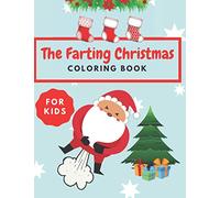The Farting Christmas Coloring Book For Kids: Fart Colouring Kids Adults Family Time Funny Hilarious Gift