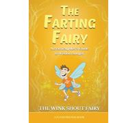 The Farting Fairy: A Practical Joker's Guide to Wisdom and Joy (Flush Friends)