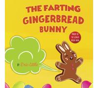 The Farting Gingerbread Bunny: Easter Basket Stuffers Featuring the Classic Tale of The Gingerbread Man, Gifts For Teens and All Kids, Boys and Girls: ... For Easter: 4 (easter basket essentials)