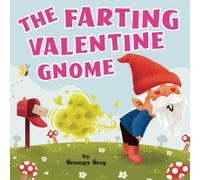 The Farting Valentine Gnome: Funny Rhyming Farting Book For Kids, Children & Early Readers (Toots and Farts)