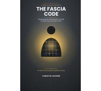 The Fascia Code: Awakening the Web Beneath Your Skin to Move, Feel, and Heal as One (The Subtle Codes)
