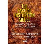 The Fascial Distortion Model: Philosophy, Principles and Clinical Applications
