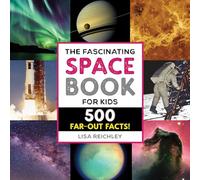 The Fascinating Space Book for Kids: 500 Far-Out Facts! (Fascinating Facts)