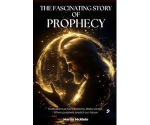 The fascinating story of prophecy: Nostradamus, Saint Malachy, Baba Vanga, Michel Hayek... When prophets predict our future