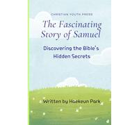 The Fascinating Story of Samuel: Discovering the Bible's Hidden Secrets