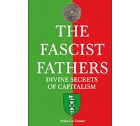 The Fascist Fathers: Divine Secrets of Capitalism