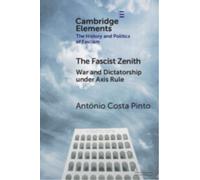 The Fascist Zenith : War and Dictatorship under Axis Rule