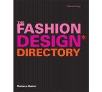 The Fashion Design Directory: An A - Z of the World’s Most Influential Designers and Labels