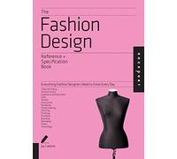 The Fashion Design Reference & Specification Book: Everything Fashion Designers Need to Know Every Day (Indispensable Guide)