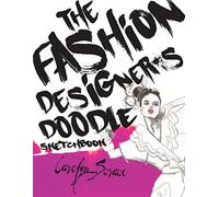 The Fashion Designer's Doodle Sketchbook