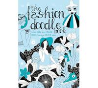 The Fashion Doodle Book: Scribble, draw, sketch, imagi, create and nourish your creative talents
