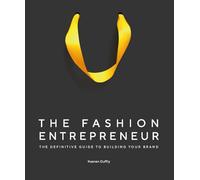The Fashion Entrepreneur: A Definitive Guide to Building Your Brand