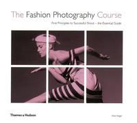 [ THE FASHION PHOTOGRAPHY COURSE FIRST PRINCIPLES TO SUCCESSFUL SHOOT - THE ESSENTIAL GUIDE BY SIEGEL, ELIOT L.](AUTHOR)HARDBACK