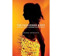 The Fashioned Body: Fashion, Dress and Social Theory, 2nd Edition