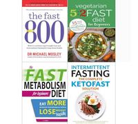 The fast 800 michael mosley, vegetarian 5:2 fast diet for beginners, fast metabolism diet, intermittent fasting the complete ketofast solution 4 books collection set