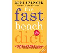 The Fast Beach Diet: The Super-Fast 6-Week Programme to Get You in Shape for Summer