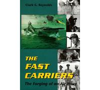 The Fast Carriers: The Forging of an Air Navy