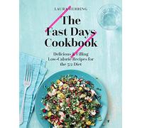 The Fast Days Cookbook: Delicious and Filling Low-Calorie Recipes for the 5:2 Diet: Delicious & Filling Low-Calorie Recipes for the 5:2 Diet