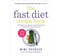 The Fast Diet Recipe Book : 150 delicious, calorie-controlled meals to make your fasting days easy