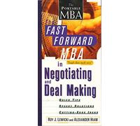 The Fast Forward MBA in Negotiating and Deal Making (Fast Forward MBA Series)