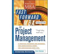 The Fast Forward MBA in Project Management (Portable MBA Series)