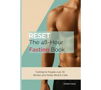 The Fast Life - The 48-Hour Fasting: Reset for Body, Mind and Longevity