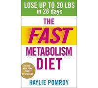 The Fast Metabolism Diet: Lose Up to 20 Pounds in 28 Days: Eat More Food & Lose More Weight by Pomroy, Haylie (2014) Paperback