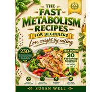 The fast metabolism recipes: for beginners : + extra 20 for fat-burning smoothies: Lose weight by eating (Nutrition & Health)
