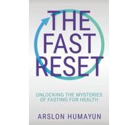 The Fast Reset: Unlocking the Mysteries of Fasting for Health