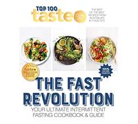 The Fast Revolution: 100 top-rated recipes for intermittent fasting from Australia's #1 food site: 02 (TASTE TOP 100, 2)