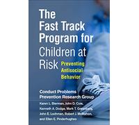 The Fast Track Program for Children at Risk: Preventing Antisocial Behavior