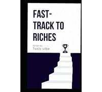 The Fast-Track to Riches: How to Make Money, Multiply It, and Become Rich in One Year (The Wealth Logic Series)