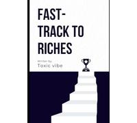 The Fast-Track to Riches: How to Make Money, Multiply It, and Become Rich in One Year (The Wealth Logic Series)