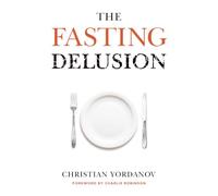 The Fasting Delusion: Why fasting WON'T help you live longer and it could WRECK your health