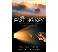 The Fasting Key: How You Can Unlock Doors To Spiritual Blessing