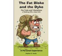 The Fat Bloke and the Dyke: The Trials and Tribulations of Walking Offa's Dyke Path: A Personal Experience: The Humorous Account of an Overweight, ... 236 pages | 5 x 8 inches | A Gift for Walkers