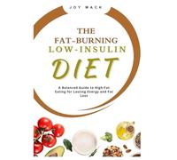 THE FAT-BURNING LOW-INSULIN DIET: A Balanced Guide to High-Fat Eating for Lasting Energy and Fat Loss