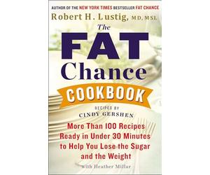 The Fat Chance Cookbook: More Than 100 Recipes Ready in Under 30 Minutes to Help You Lose the Sugar and the Weight