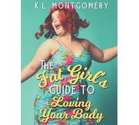 The Fat Girl's Guide to Loving Your Body