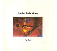 The Fat Lady Sings - Twist