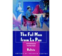 The Fat Man From La Paz: Contemporary Fiction from Bolivia