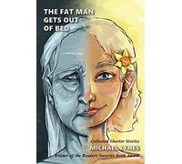 The Fat Man Gets Out of Bed: Collected Shorter Stories