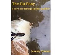 The Fat Pony - There are Sharks in that puddle!